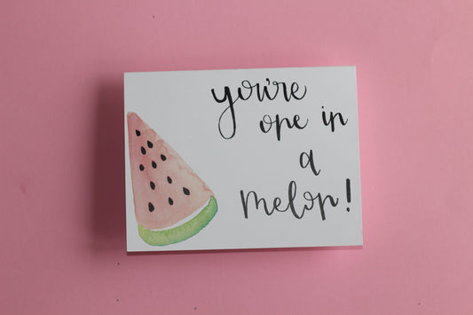 You're One in a Melon Card